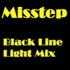 Misstep - Black Line Light Mix