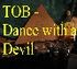 TOB - Dance with a devil